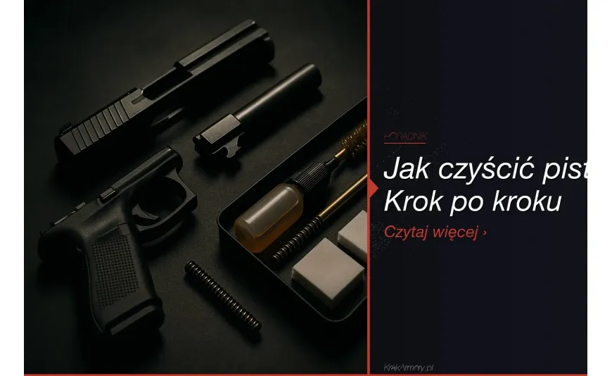 Czyszczenie broni — jak czyścić pistolet? Poradnik krok po kroku [2026]