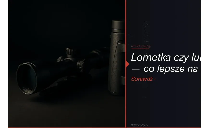 Lornetka czy luneta myśliwska — co wybrać? [2026]