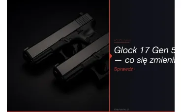 Glock 17 Gen 5 vs Gen 4 — różnice [2026]. Który wybrać?