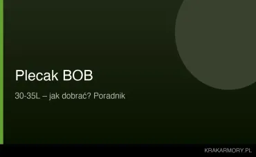 Jak dobrać plecak BOB 30–35 l? Poradnik + polecane modele