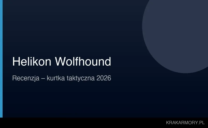 Helikon-Tex Wolfhound – recenzja kurtki taktycznej [2026]. Czy warto?