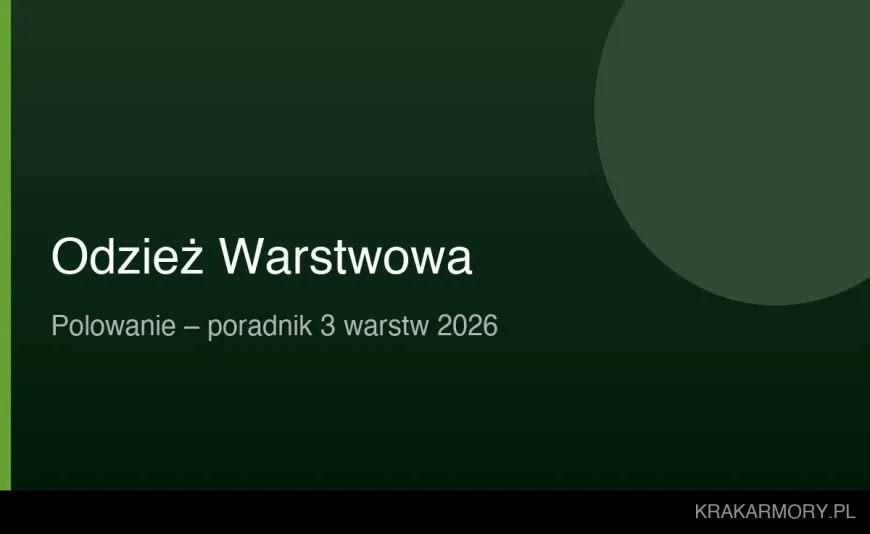 Odzież warstwowa na polowanie – poradnik 3 warstw 2026 | Krak Armory