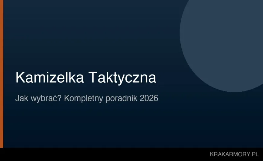 Jak wybrać kamizelkę taktyczną? Poradnik 2026 | Krak Armory