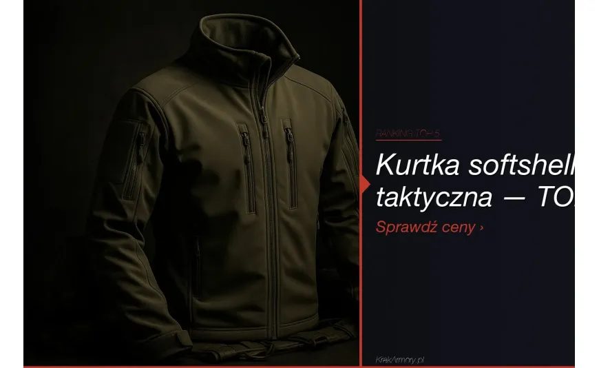Kurtka softshell taktyczna — ranking TOP 5 [2026]