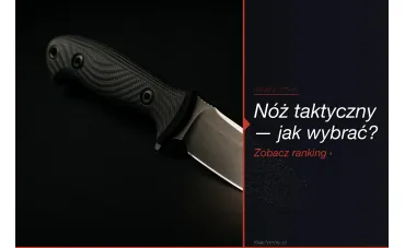 Nóż taktyczny — ranking TOP 5 [2026]. Jak wybrać najlepszy?