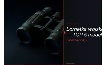 Lornetka wojskowa — ranking TOP 5 [2026]. Obserwacja w terenie
