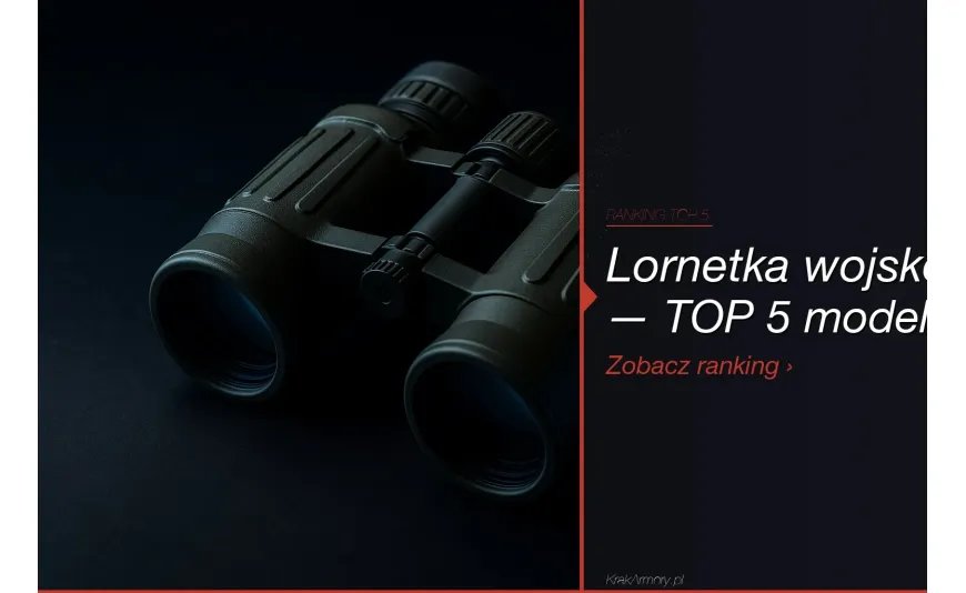 Lornetka wojskowa — ranking TOP 5 [2026]. Obserwacja w terenie